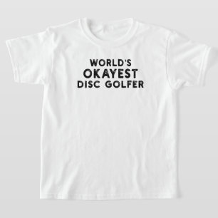 Camiseta El disco de golf más Okayest del mundo