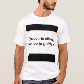 Camiseta El discurso es plata, el silencio es oro.
