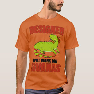 Camiseta El Diseñador Trabajará Para Iguanas