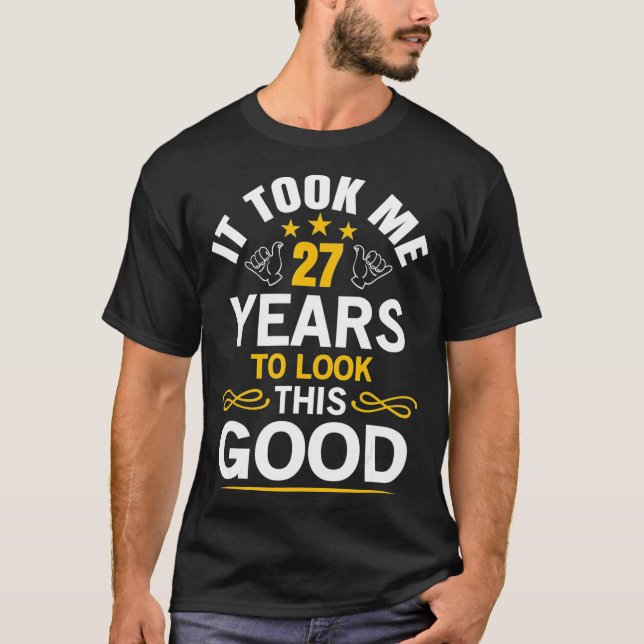 Camiseta El diseño del cumpleaños 27 me tomó a mí 27 años