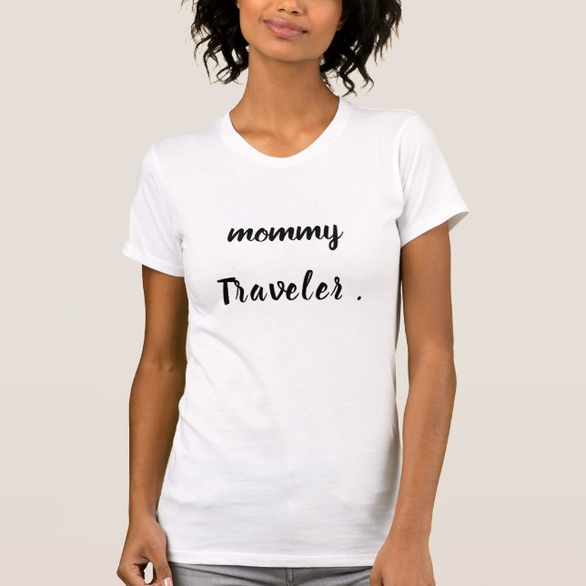 Camiseta El diseño del viajero de la mamá (Anverso)