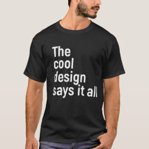 Camiseta El diseño genial lo dice todo
