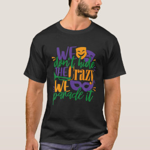 Camiseta El disfraz de Mardi Gras No escondemos la locura d