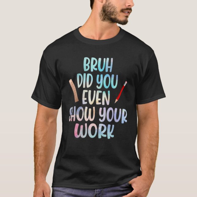 Camiseta El Divertido Profesor De Matemáticas Bruh Te Mostr (Anverso)