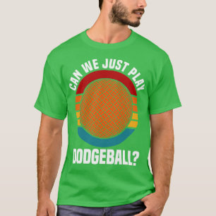 Camiseta El Dodgeball Podemos Jugar Al Dodgeball