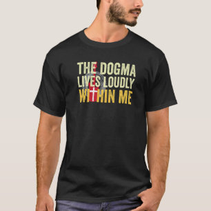 Camiseta El dogma vive muy adentro mío