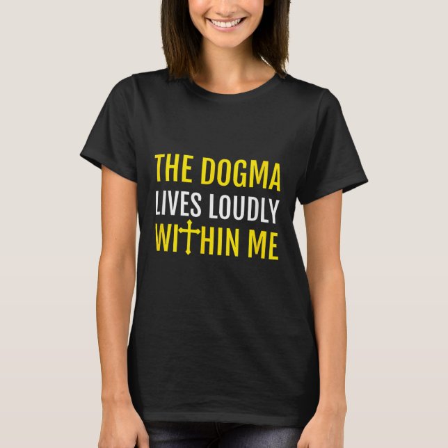 Camiseta El dogma vive ruidosamente dentro de mí (Anverso)