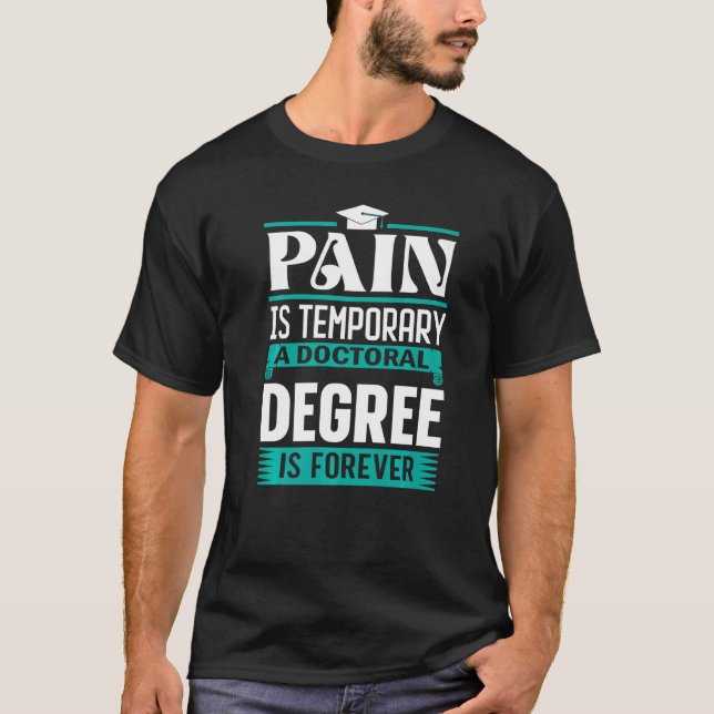 Camiseta El Dolor De Grado De Doctorado Es Temporal Un Grad (Anverso)