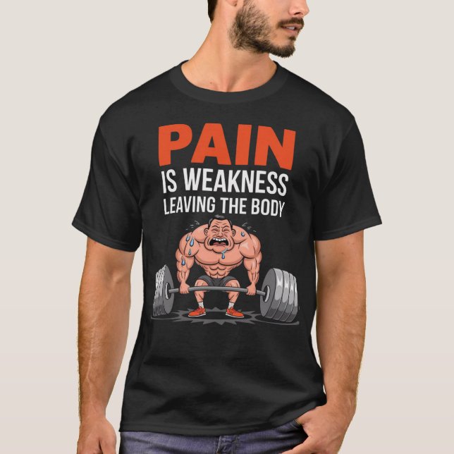 Camiseta El dolor es debilidad dejando el cuerpo - Gimnasio (Anverso)