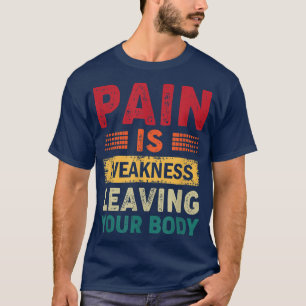 Camiseta El Dolor Es Debilidad Dejando Su Cuerpo Funny Work