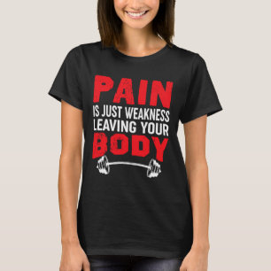 Camiseta El Dolor Es Sólo Debilidad Dejando Tu Cuerpo