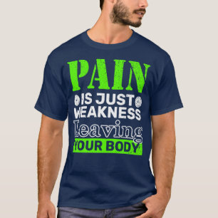 Camiseta El Dolor Es Sólo Debilidad Dejando Tu Cuerpo