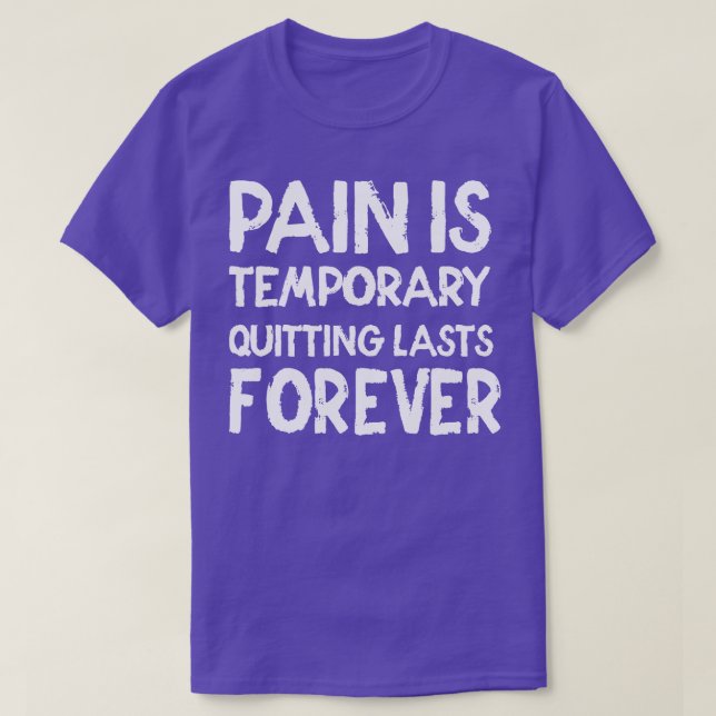 Camiseta El dolor es temporal Dejar de durar para siempre (Diseño del anverso)