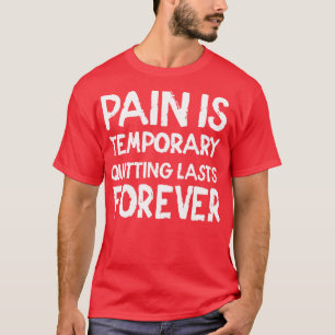 Camiseta El dolor es temporal Dejar de durar para siempre