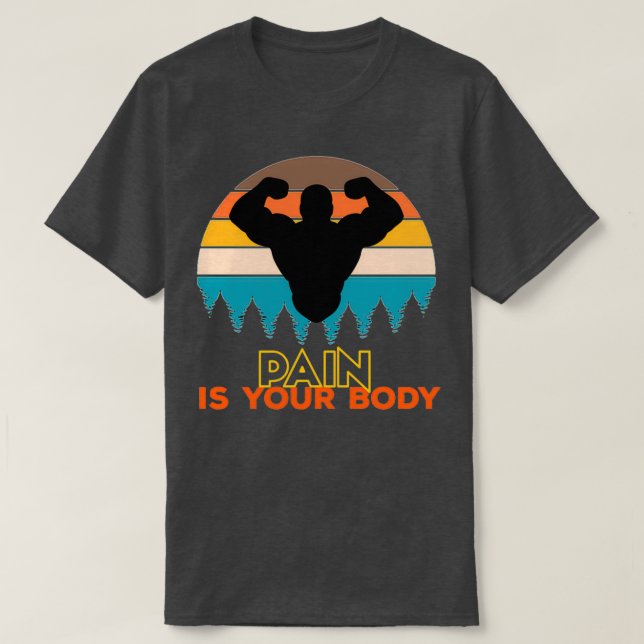 Camiseta El dolor es tu diseño retro corporal (Diseño del anverso)