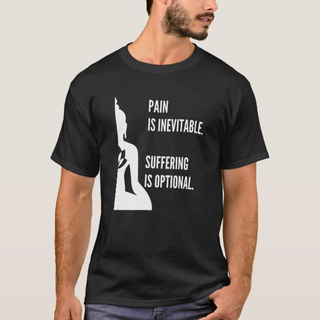 Camiseta El Dolor Es Un Sufrimiento Inevitable Es Un Buda O (Anverso)
