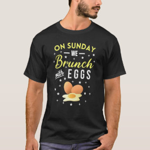 Camiseta El Domingo Brunch Con Huevos Desayuno Huevos Brunc