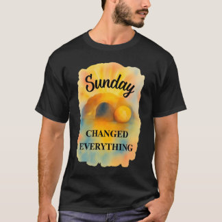 Camiseta El Domingo de Pascua lo cambió todo
