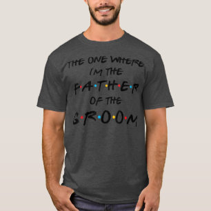 Camiseta El Donde Soy El Padre De La Familia Groom