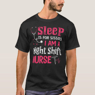 Camiseta El Dormir Es Para Los Sissies Soy Una Enfermera De