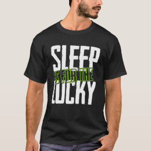 Camiseta El Dormir Es Por La Suerte Insomnio Cansado.