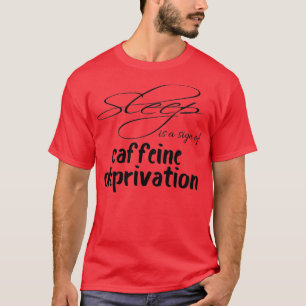 Camiseta El Dormir Es Un Rótulo De La Cafeína Destitución D