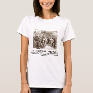 Camiseta El "Dr. Livingstone, supongo "
