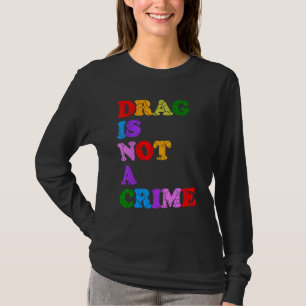 Camiseta El Drag No Es Un Delito Igualdad Derechos Civiles
