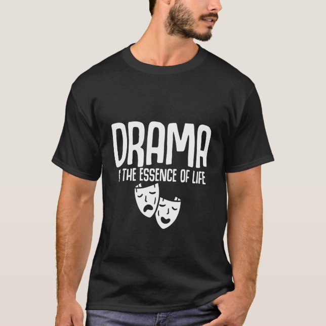 Camiseta El drama es la esencia de la vida (Anverso)