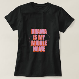 Camiseta El drama es mi segundo nombre