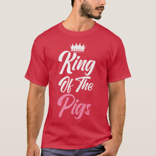 Camiseta El dueño del cerdo, dueño del rey de los cerdos, c