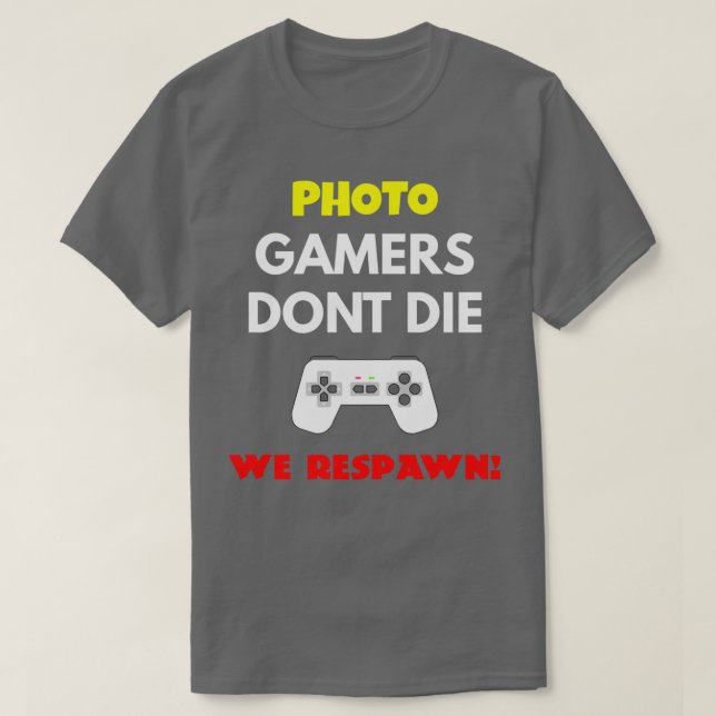 Camiseta El editor de fotos Gamers Donx27t muere y nosotros (Diseño del anverso)