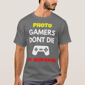 Camiseta El editor de fotos Gamers Donx27t muere y nosotros
