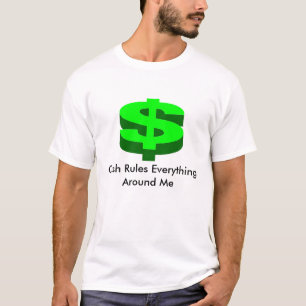 Camiseta El efectivo gobierna todo alrededor de mí