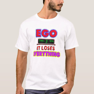 Camiseta El ego piensa, gana, lo pierde todo