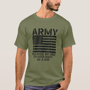 Camiseta El Ejército Porque Nadie Jugaba A La Marina Como 