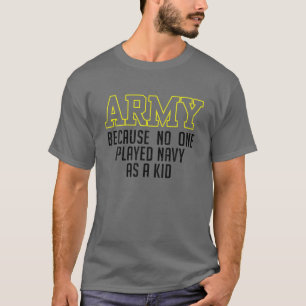 Camiseta El Ejército Porque Nadie Jugaba A La Marina Como U