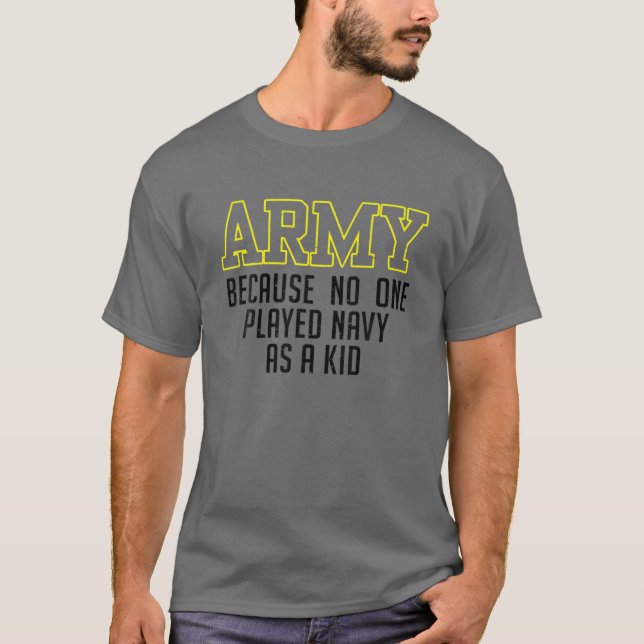 Camiseta El Ejército Porque Nadie Jugaba A La Marina Como U (Anverso)