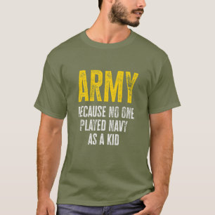 Camiseta El Ejército Porque Nadie Jugaba A La Marina Como U