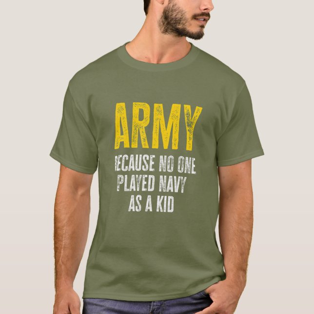 Camiseta El Ejército Porque Nadie Jugaba A La Marina Como U (Anverso)