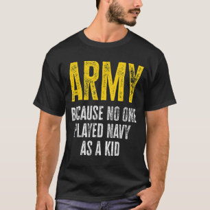 Camiseta El Ejército Porque Nadie Jugaba A La Marina Como U