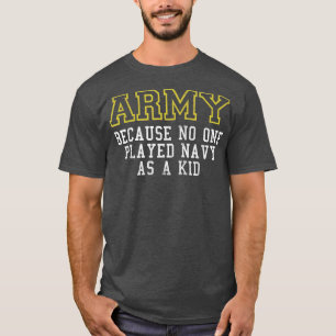Camiseta El Ejército Porque Nadie Jugaba A La Marina Como U