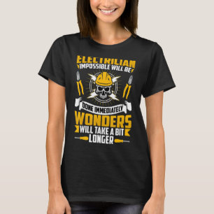 Camiseta El Electricista Imposible Se Hará Inmediatamente W