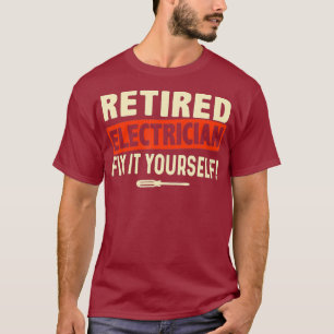 Camiseta El Electricista Retirado Lo Arregla Usted Mismo Or