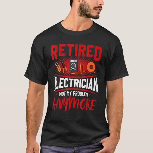 Camiseta El Electricista Retirado Ya No Es Mi Problema (Anverso)