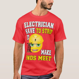 Camiseta El electricista tiene que desnudarse para hacer qu