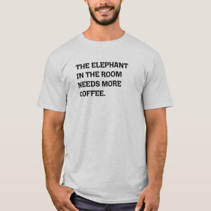 Camiseta El Elefante En La Sala Necesita Más Humor De Café
