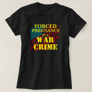 Camiseta El embarazo forzado es un crimen de guerra
