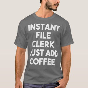 Camiseta El empleado de archivos instantáneo acaba de agreg