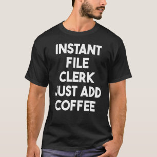 Camiseta El empleado de archivos instantáneo acaba de añadi